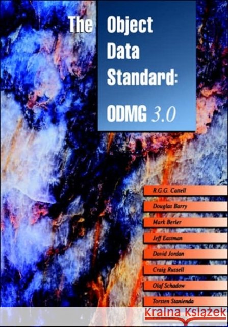 The Object Data Standard: ODMG 3.0 R. G. Cattell, Douglas K. Barry, Mark Berler, Jeff Eastman, David Jordan, Conn Russell, Dr., Olaf Schadow, Torsten Stani 9781558606470