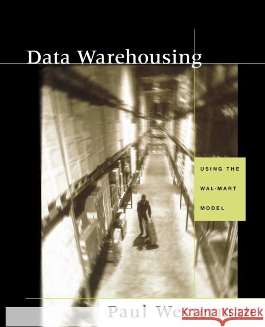 Data Warehousing: Using the Wal-Mart Model Paul Westerman 9781558606845