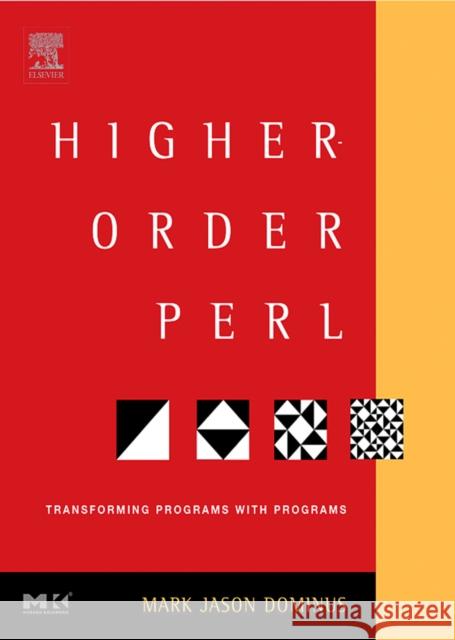 Higher-Order Perl: Transforming Programs with Programs Mark Dominus Mark Jason Dominus 9781558607019 Morgan Kaufmann Publishers