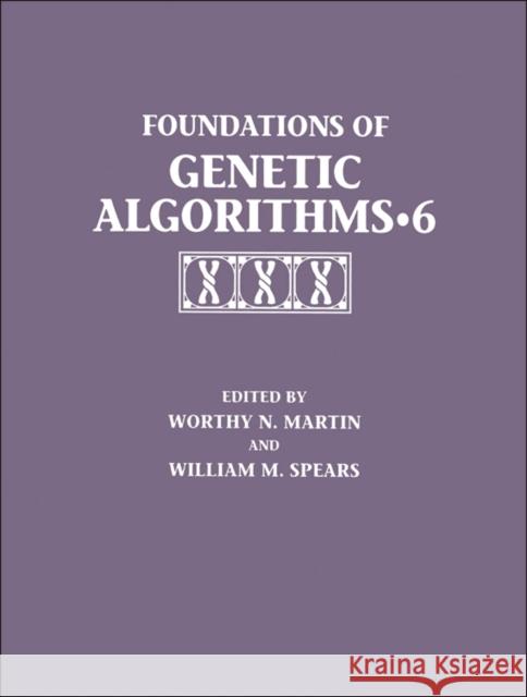 Foundations of Genetic Algorithms 2001 (Foga 6) Martin, Worth 9781558607347 Morgan Kaufmann Publishers