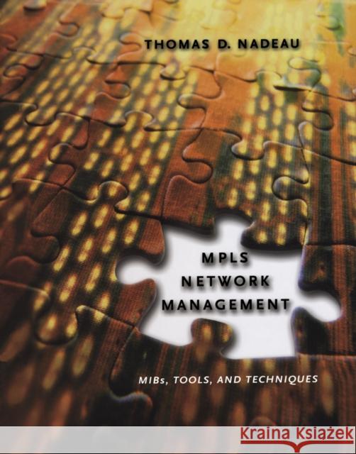 Mpls Network Management: Mibs, Tools, and Techniques Nadeau, Thomas D. 9781558607514