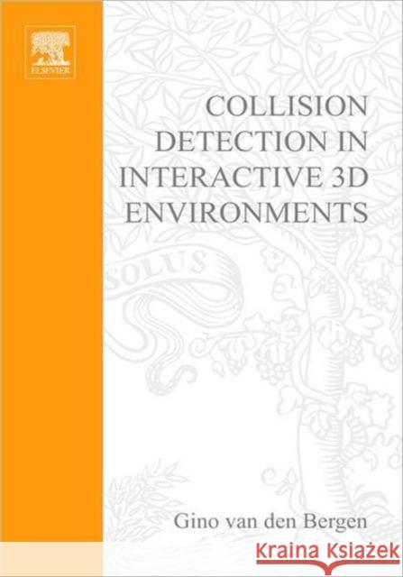 Collision Detection in Interactive 3D Environments Gino Va Gino Johannes Apolon Bergen 9781558608016 Elsevier Science & Technology