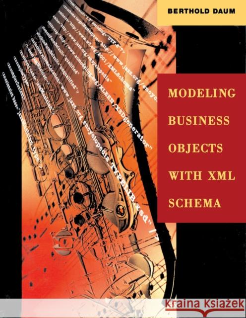 Modeling Business Objects with XML Schema Berthold Daum Dave Hollander 9781558608160 Morgan Kaufmann Publishers