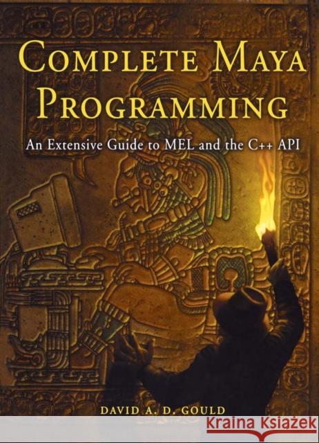 Complete Maya Programming: An Extensive Guide to Mel and C++ API Gould, David 9781558608351
