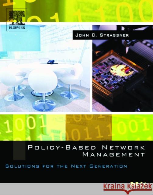 Policy-Based Network Management: Solutions for the Next Generation Strassner, John 9781558608597