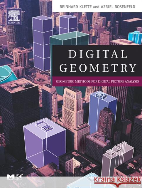 Digital Geometry: Geometric Methods for Digital Picture Analysis Klette, Reinhard 9781558608610 Morgan Kaufmann Publishers