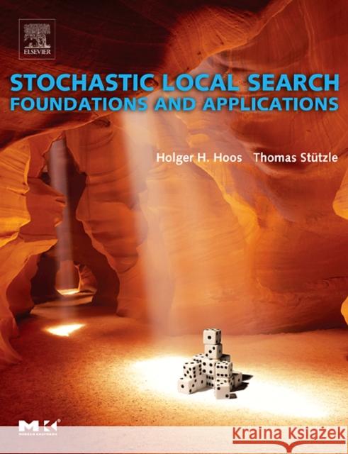 Stochastic Local Search: Foundations and Applications Hoos, Holger H. 9781558608726 Morgan Kaufmann Publishers