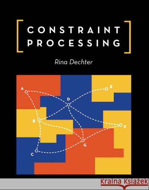 Constraint Processing Rina Dechter Markub Knabmuller 9781558608900 Morgan Kaufmann Publishers