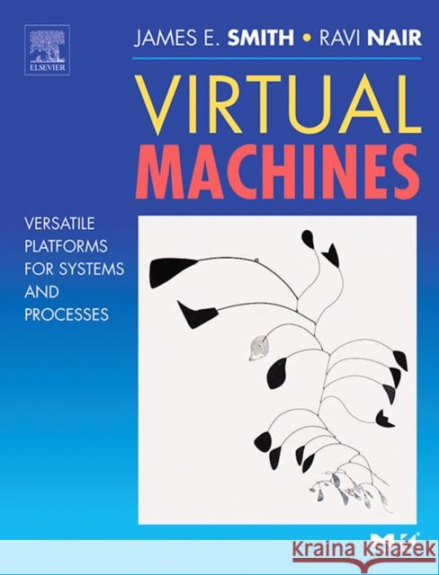 Virtual Machines: Versatile Platforms for Systems and Processes Jim Smith 9781558609105 0