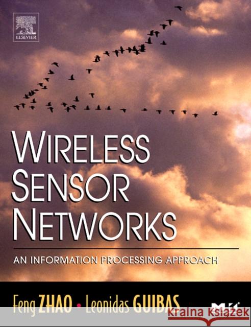 Wireless Sensor Networks: An Information Processing Approach Zhao, Feng 9781558609143