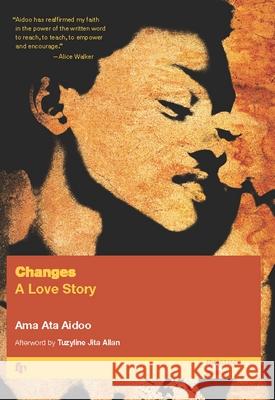 Changes: A Love Story Ama Ata Aidoo 9781558610651