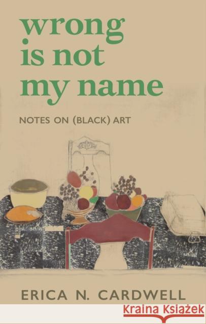 Wrong Is Not My Name: Notes on (Black) Art  9781558613812 Feminist Press at The City University of New 