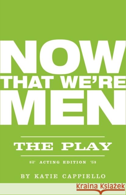 Now That We're Men Katie Cappiello Jonathan Marc Sherman 9781558614123