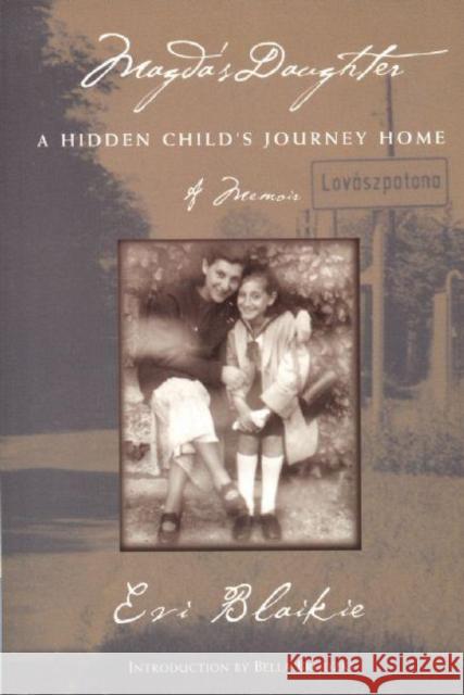 Magda's Daughter: A Hidden Child's Journey Home Evi Blaikie Bella Brodzki 9781558614437