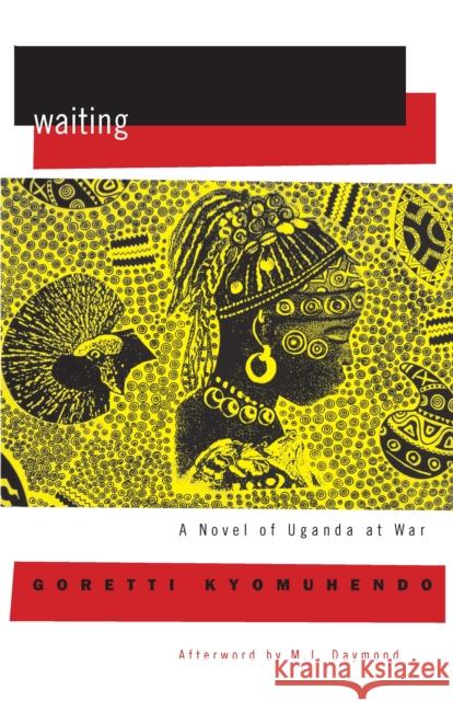 Waiting: A Novel of Uganda's Hidden War Goretti Kyomuhendo Margaret Daymond 9781558615397 Feminist Press