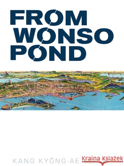From Wonso Pond Kyong-Ae Kang Kang Kyong-Ae Samuel Perry 9781558616011