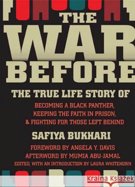 The War Before: The True Life Story of Becoming a Black Panther, Keeping the Faith in Prison, and Fighting for Those Left Behind Bukhari, Safiya 9781558616103 Feminist Press