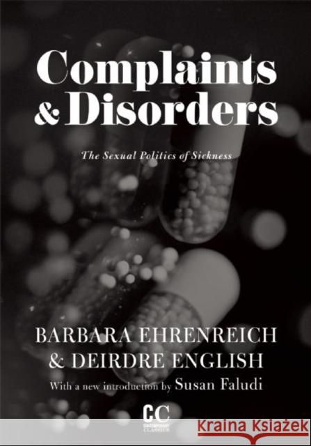 Complaints & Disorders [Complaints and Disorders]: The Sexual Politics of Sickness Ehrenreich, Barbara 9781558616950