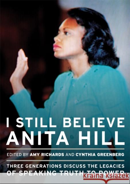 I Still Believe Anita Hill Amy Richards Cindy Greenberg 9781558618091 Feminist Press