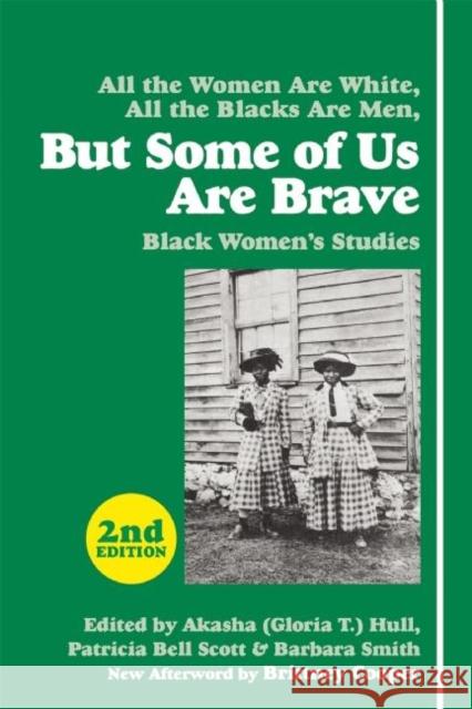 But Some of Us Are Brave: Black Women's Studies Gloria T. Hull Patricia Bell Scott Barbara Smith 9781558618985 Feminist Press