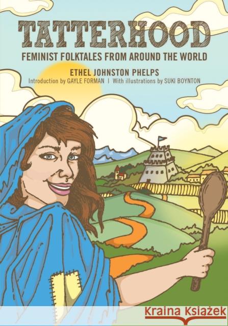 Tatterhood: Feminist Folktales from Around the World Ethel Johnston Phelps Suki Boynton 9781558619296 Feminist Press