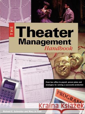Theater Management Handbook: From Box Office to Payroll, Proven Plans and Strategies for Running a Successful Production Schneider, Richard E. 9781558706200 Writer's Digest Books
