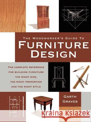 Woodworker's Guide To Furniture Design Pod Edition Graves, Garth 9781558706408 Betterway Books