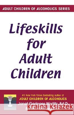 Lifeskills for Adult Children Janet Geringer Woititz Alan Garner 9781558740709 Health Communications