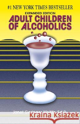 Adult Children of Alcoholics: Expanded Edition Janet G. Woititz 9781558741126 0