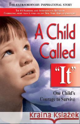 A Child Called It: One Child's Courage to Survive Dave Pelzer 9781558743663 Health Communications