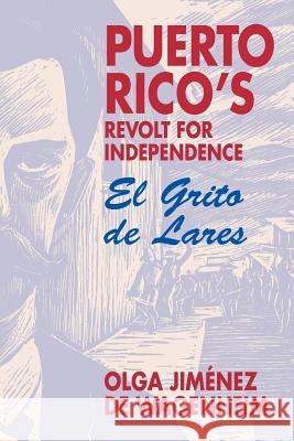 Puerto Rico's Revolt for Independence: El Grito de Lares Wgenheim, Olga Jiménez 9781558760714 Markus Wiener Publishing Inc