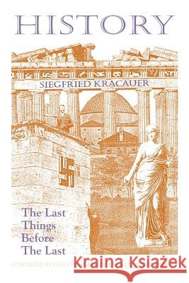 History-The Last Things Before the Last Kracauer, Siegfried 9781558760806