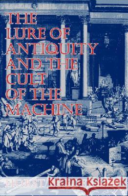 The Lure of Antiquity and the Cult of the Machine Bredekamp, Horst 9781558760943