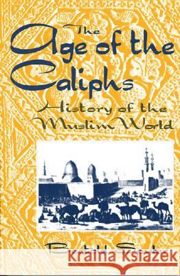 The Age of the Caliphs: History of the Muslim World Spuler, Bertold 9781558760950