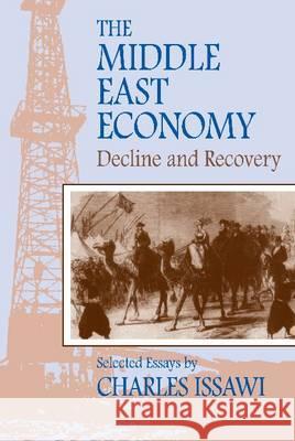The Middle East Economy: Decline and Recovery: Selected Essays Charles Issawi 9781558761032 Markus Wiener Publishers