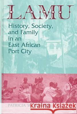 Lamu: History, Society, and Family in an East African Port City Romero, Patricia W. 9781558761063 Markus Wiener Publishing Inc