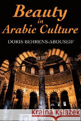 Beauty in Arabic Culture  9781558761995 Markus Wiener Publishing Inc