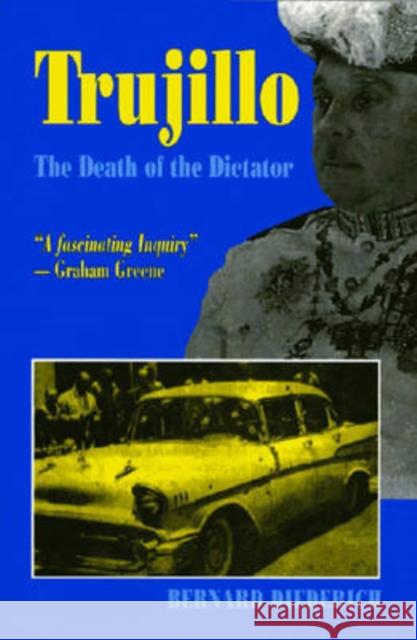 Trujillo: The Death of a Dictator Deiderich, Bernard 9781558762060 Markus Wiener Publishers