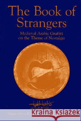 The Book of Strangers: Mediaeval Arabic Graffiti on the Theme of Nostalgia Crone, Patricia 9781558762152