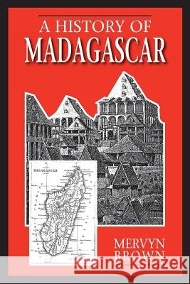 A History of Madagascar Mervyn Brown 9781558762923