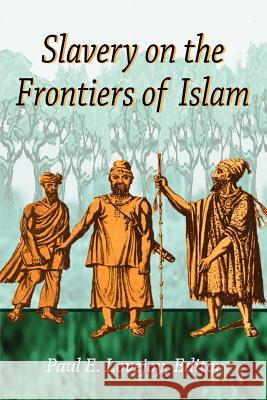 Slavery on the Frontiers of Islam  9781558763296 Markus Wiener Publishing Inc