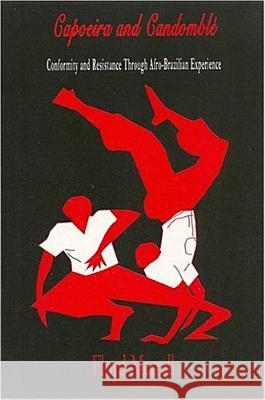 Capoeira and Candomblé: Conformity and Resistance through Afro-Brazilian Experience Merrell, Floyd 9781558763494 Markus Wiener Publishing Inc