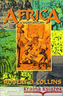 Africa: A Short History Collins, Robert O. 9781558763739 Markus Wiener Publishers