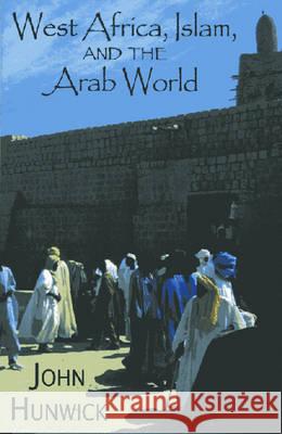 West Africa, Islam, and the Arab World: Studies in Honor of Basil Davidson Hunwick, John O. 9781558763999 0