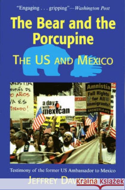 The Bear and the Porcupine: The U.S. and Mexico Jeffrey Davidow 9781558764330 Markus Wiener Publishers