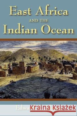 East Africa and the Indian Ocean Edward A. Alpers 9781558764538 MARKUS WIENER  PUBLISHING INC