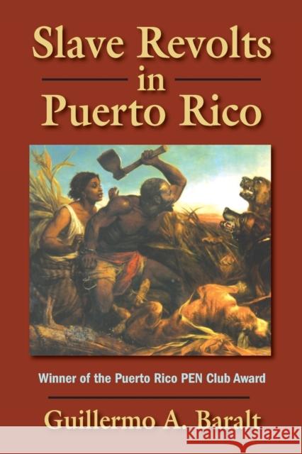 Slave Revolts in Puerto Rico Baralt, Guillermo a. 9781558764637 Markus Wiener Publishing Inc