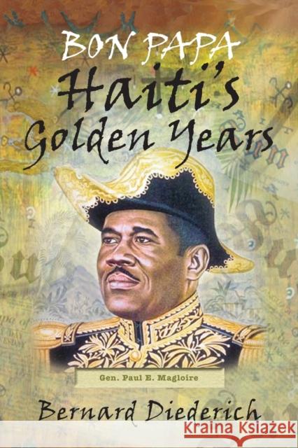 Bon Papa: Haiti's Golden Years Diederich, Bernard 9781558764651 Markus Wiener Publishing Inc