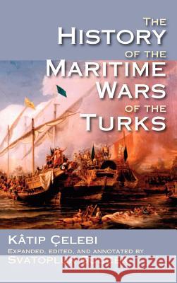 The History of the Maritime Wars of the Turks Kartip Chelebi Svat Soucek  9781558765474