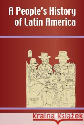 A People's History of Latin America Hernaan Horna Herman Horna 9781558765788 Markus Wiener Publishers